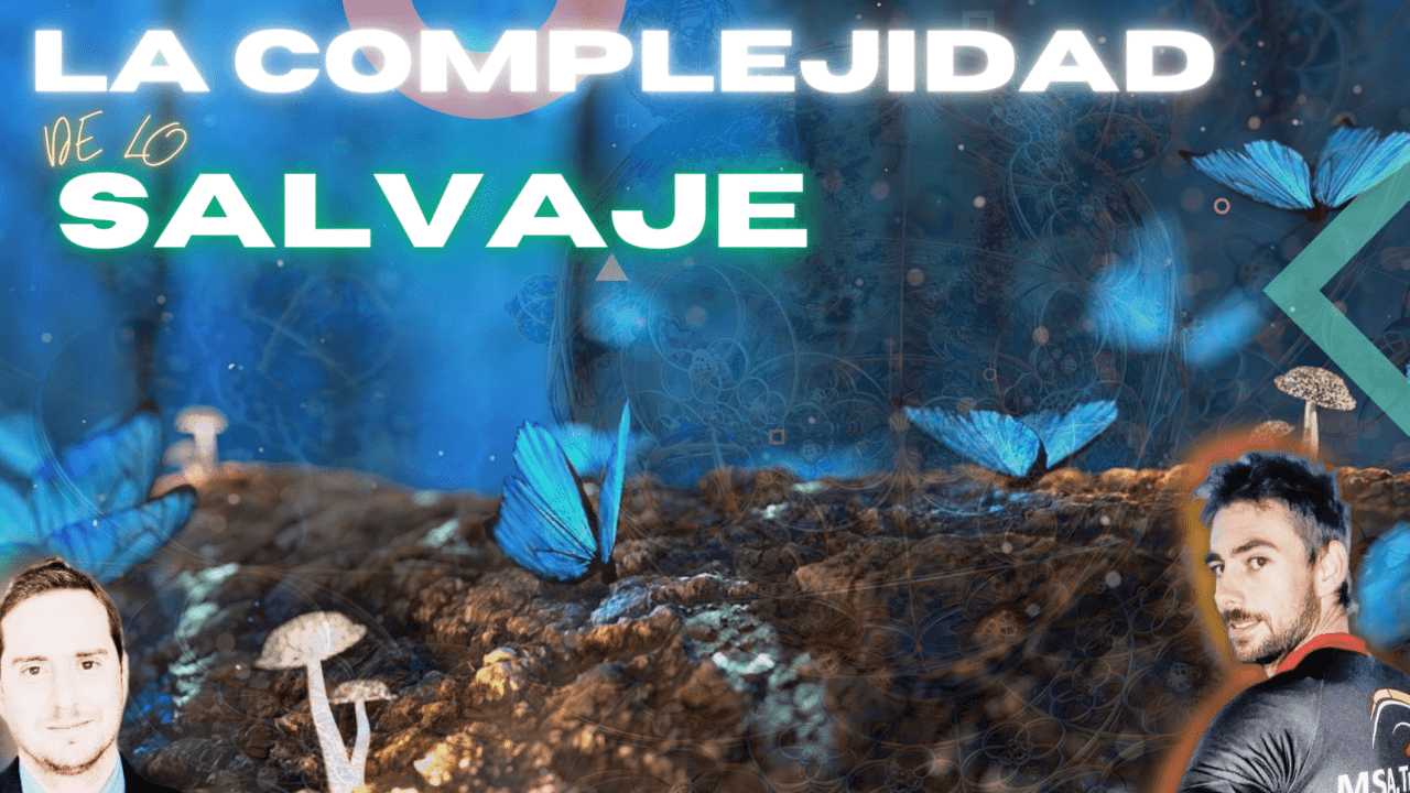 91. La complejidad de lo salvaje, con Manu Sola Arjona