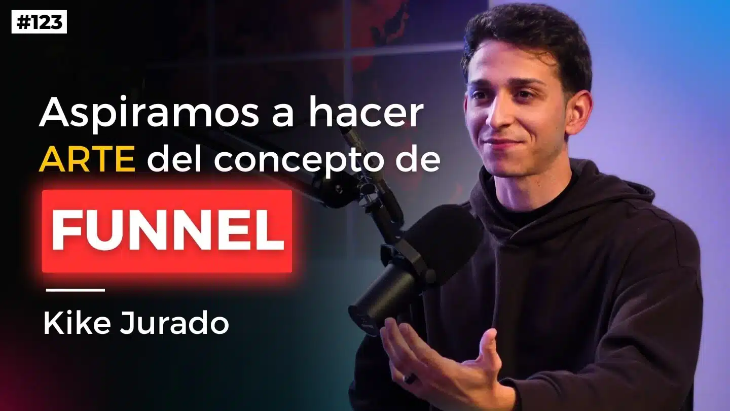 #123. Estrategia digital y embudos de venta con Kike Jurado