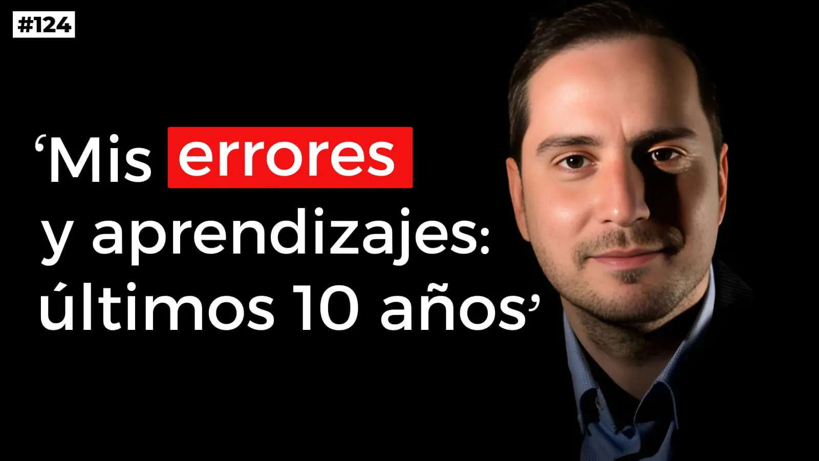 124. Errores y aprendizajes de los últimos diez años