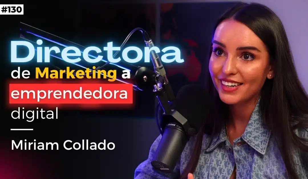 #130. Paso a Paso con Miriam Collado: de 0 a Libertad